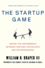 Image for The startup game  : inside the partnership between venture capitalists and entrepreneurs