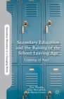 Image for Secondary education and the raising of the school-leaving age  : coming of age?