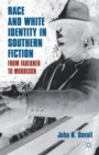 Image for Race and white identity in Southern fiction  : from Faulkner to Morrison