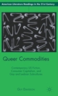 Image for Queer commodities  : contemporary US fiction, consumer capitalism, and gay and lesbian subcultures