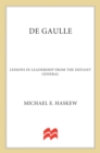 Image for De Gaulle: lessons in leadership from the defiant general