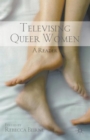 Image for Televising queer women  : a reader