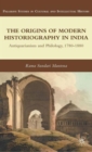 Image for The Origins of Modern Historiography in India