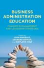 Image for Business administration education  : changes in management and leadership strategies