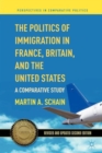 Image for The politics of immigration in France, Britain and the United States  : a comparative study