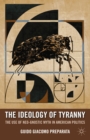 Image for The ideology of tyranny: Bataille, Foucault, and the postmodern corruption of political dissent