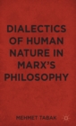 Image for Dialectics of human nature in Marx&#39;s philosophy