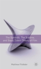Image for The Symbolic, the Sublime, and Slavoj Zizek&#39;s Theory of Film