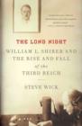 Image for The long night  : William L. Shirer and the rise and fall of the Third Reich