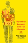 Image for Nice companies finish first  : why cutthroat management is over - and collaboration is in