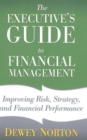 Image for The executive&#39;s guide to financial management  : improving strategy, risk and financial performance