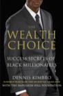 Image for The wealth choice  : success secrets of black millionaires