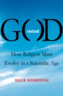 Image for God revised  : how religion must evolve in a scientific age