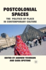 Image for Postcolonial spaces: the politics of place in contemporary culture