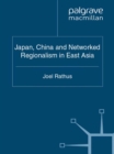 Image for Japan, China and networked regionalism in East Asia