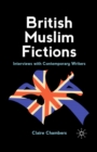 Image for British Muslim fictions: interviews with contemporary writers