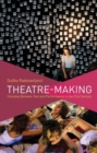 Image for Theatre-making  : interplay between text and performance in the 21st century