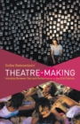 Image for Theatre-making  : interplay between text and performance in the 21st century
