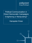 Image for Political communication in direct democratic campaigns: enlightening or manipulating?