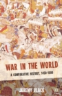 Image for War in the world 1450-1600