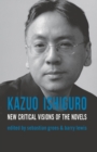 Image for Kazuo Ishiguro: New Critical Visions of the Novels