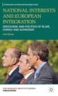 Image for National interests and European integration  : discourse and politics of Blair, Chirac and Schroder