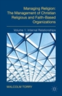 Image for Managing religion  : the management of Christian religious and faith-based organizationsVolume 1,: Internal relationships