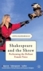 Image for Shakespeare and the shrew  : performing the defiant female voice