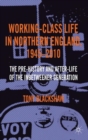 Image for Working-class life in Northern England, 1945-2010  : the pre-history and after-life of the inbetweener generation