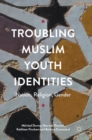 Image for Troubling Muslim Youth Identities
