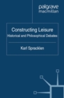 Image for Constructing leisure: historical and philosophical debates