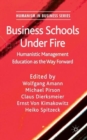 Image for Business schools under fire  : humanistic management education as the way forward