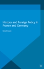 Image for History and Foreign Policy in France and Germany