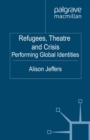 Image for Refugees, theatre and crisis: performing global identities