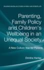 Image for Parenting, family policy and children&#39;s well-being in an unequal society  : a new culture war for parents