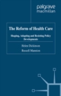 Image for The reform of health care: shaping, adapting and resisting policy developments