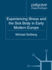 Image for Experiencing illness and the sick body in early modern Europe