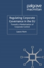 Image for Regulating corporate governance in the EU: towards a marketization of corporate control