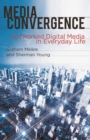 Image for Media convergence: networked digital media in everyday life