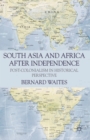 Image for South Asia and Africa after independence: post-colonialism in historical perspective