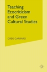 Image for Teaching ecocriticism and green cultural studies