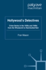 Image for Hollywood&#39;s detectives: crime series in the 1930s and 1940s from the whodunnit to hard-boiled noir