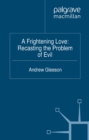Image for A frightening love: recasting the problem of evil