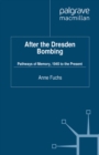 Image for After the Dresden bombing: pathways of memory, 1945 to the present