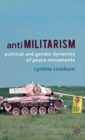 Image for Anti-militarism  : political and gender dynamics of peace movements