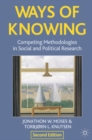 Image for Ways of knowing  : competing methodologies in social and political research