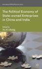 Image for The Political Economy of State-owned Enterprises in China and India