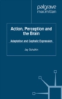 Image for Action, perception and the brain: adaptation and cephalic expression