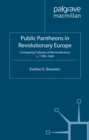 Image for Public pantheons in revolutionary Europe: comparing cultures of remembrance, c. 1790-1840