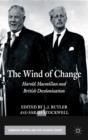 Image for The wind of change  : Harold Macmillan and British decolonization